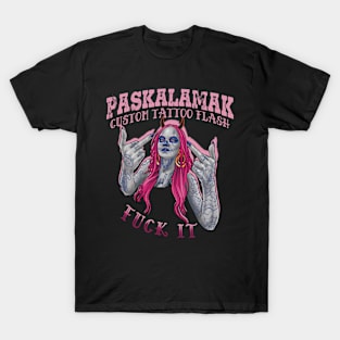 paskalamak fuck it T-Shirt